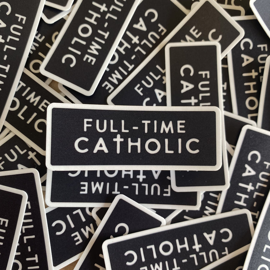 Full Time Catholic Sticker