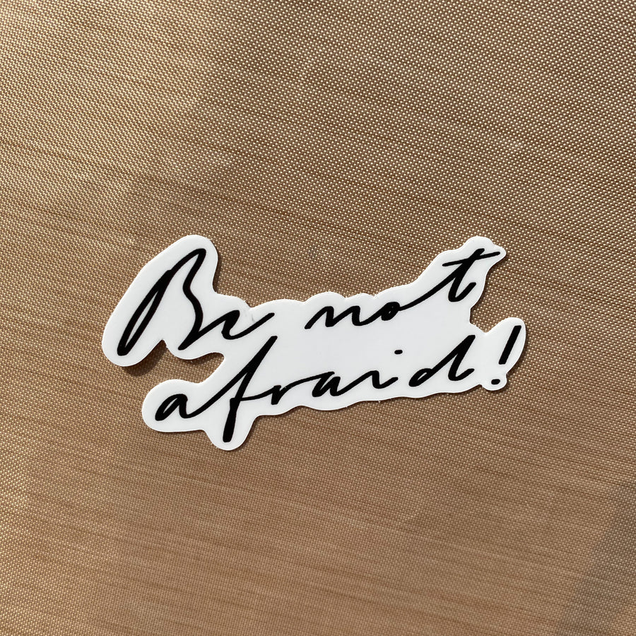 Be Not Afraid Sticker